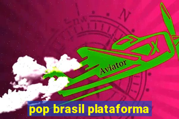 pop brasil plataforma